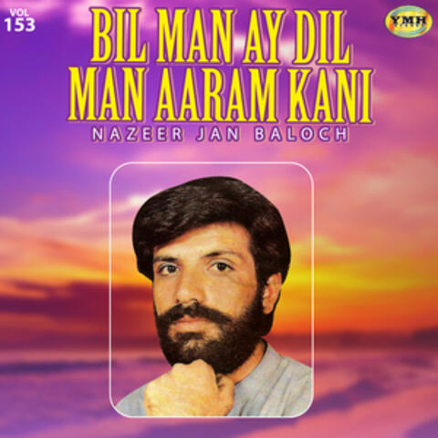Bil Man Ay Dil Man Aaram Kani, Vol. 153