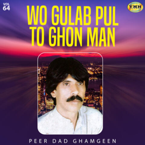 Wo Gulab Pul To Ghon Man, Vol. 64
