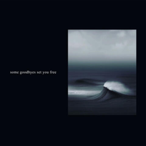 Some Goodbyes Set You Free