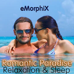 Romantic Paradise Relaxation & Sleep