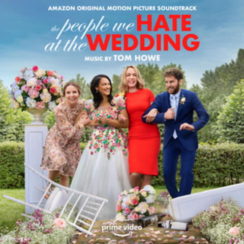 The People We Hate at the Wedding (Amazon Original Motion Picture Soundtrack)