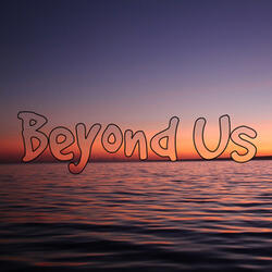 Beyond Us