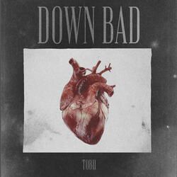 Down Bad