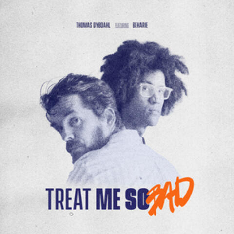 Treat Me so Bad (feat. Beharie)