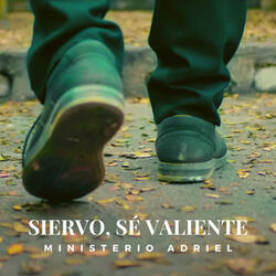 Siervo, Sé Valiente