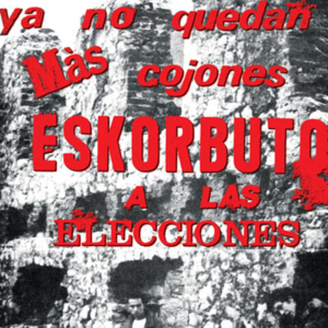 Ya No Quedan Más Cojones, Eskorbuto a las Elecciones