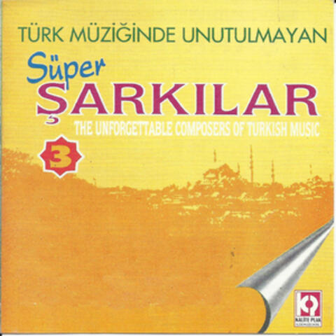 Türk Müziğinde Unutulmayan Süper Şarkılar, Vol.3