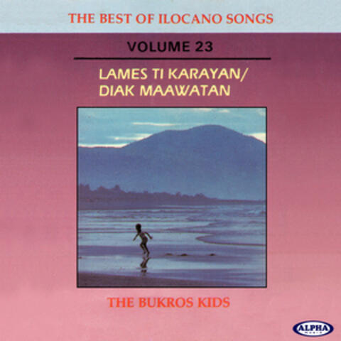 The Best of Ilocano Songs, Vol. 23 (Lames Ti Karayan / Diak Maawatan)