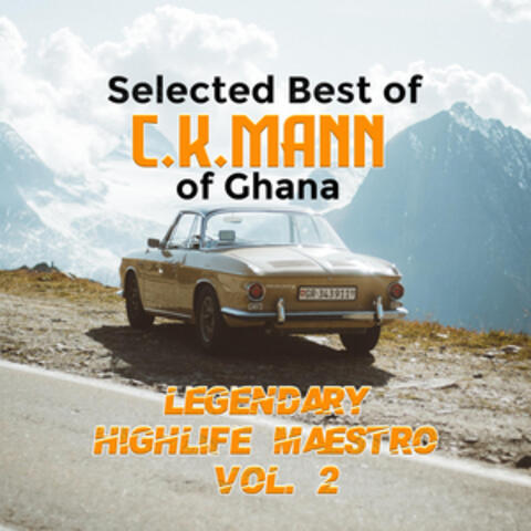 Selected Best of C.K.Mann of Ghana (Legendary Highlife Maestro) Vol.2