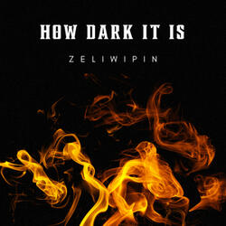 How Dark It Is