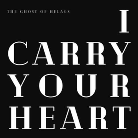 I Carry Your Heart