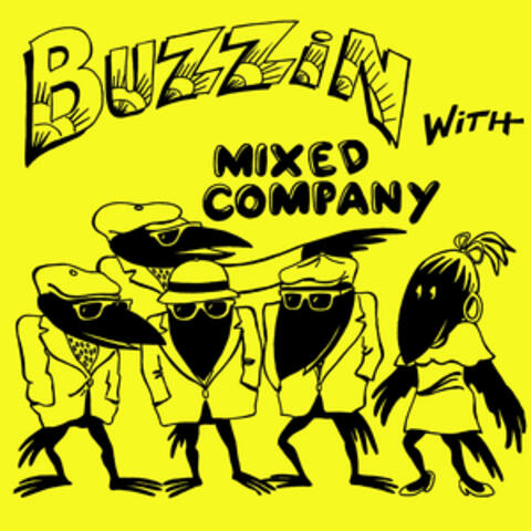 Buzzin with Mixed Company