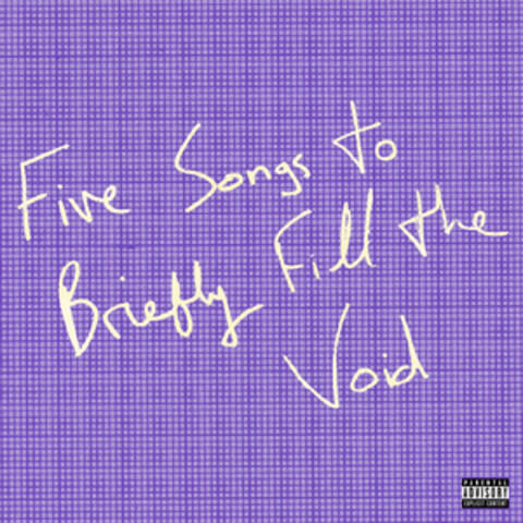 Five Songs to Briefly Fill the Void