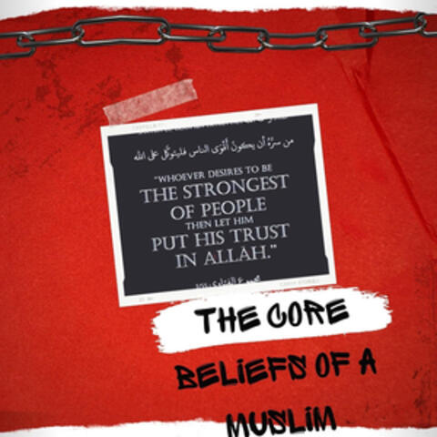 The Core Beliefs of a Muslim