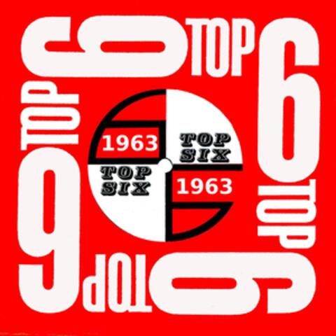 Top Six Presents 1960's Hit Music: 1963