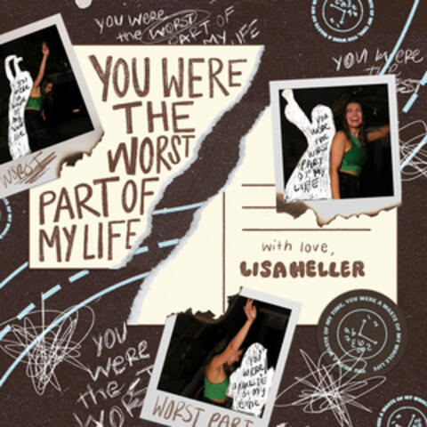 you were the worst part of my life