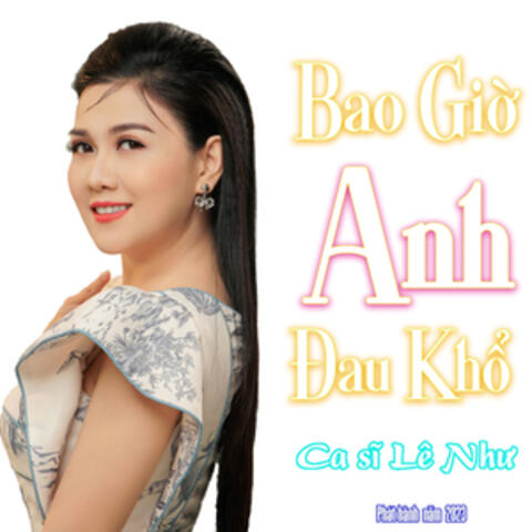 Bao Giờ Anh Đau Khổ