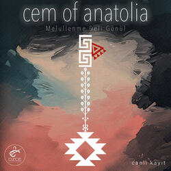 Cem of Anatolia: Melullenme Deli Gönül