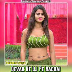 Devar Ne DJ Pe Nachai