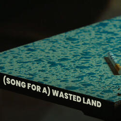 (Song for a) Wasted Land