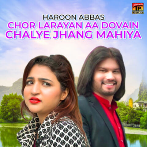 Chor Larayan Aa Dovain Chalye Jhang Mahiya - Single