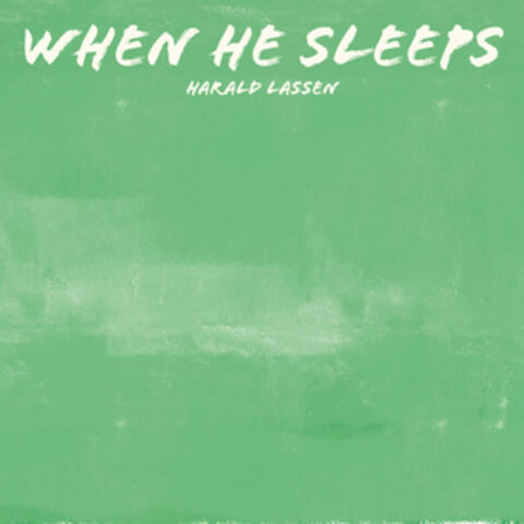 When He Sleeps