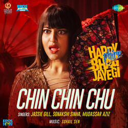 Chin Chin Chu (From"Happy Phirr Bhag Jayegi")