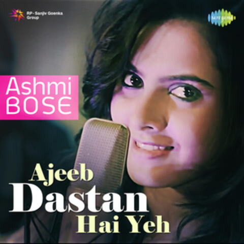 Ajeeb Dastan Hai Yeh - Single