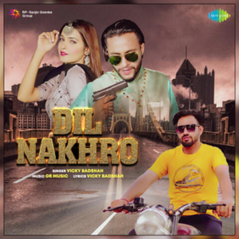 Dil Nakhro - Single