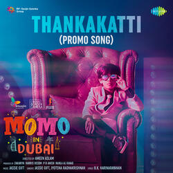 Thankakatti (Promo Song) (From "Momo In Dubai")