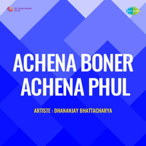 Achena Boner Achena Phul