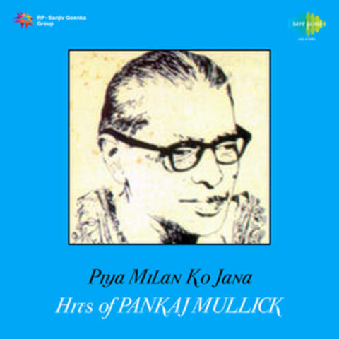 Piya Milan Ko Jana - Hits of Pankaj Mullick