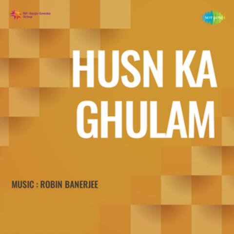 Husn Ka Ghulam (Original Motion Picture Soundtrack)