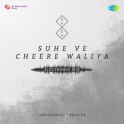 Suhe Ve Cheere Waliya (Electronic Mix)