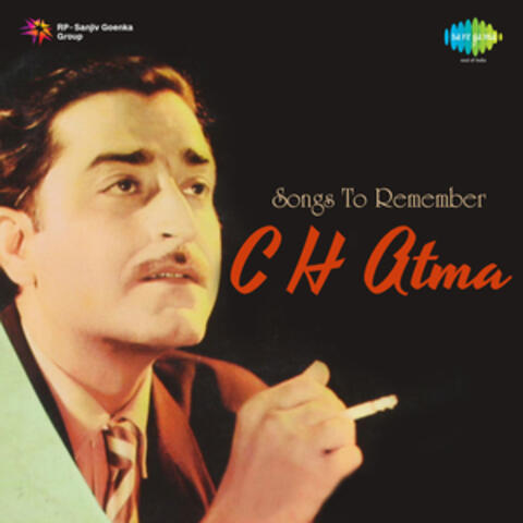 Songs to Remember C H Atma