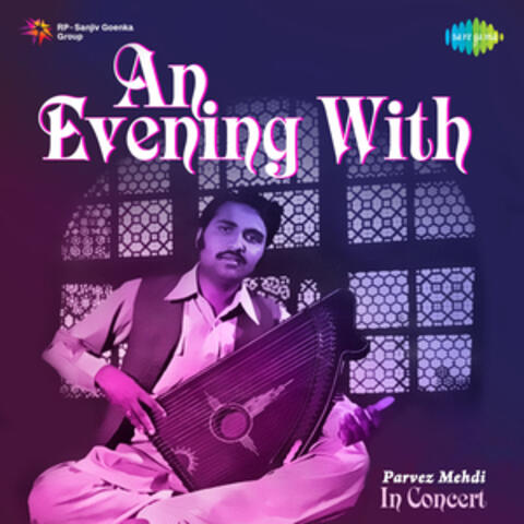 An Evening with Parvez Mehdi In Concert (Live)