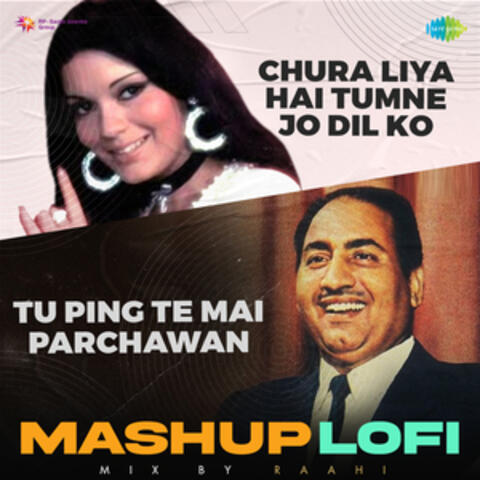 Chura Liya Hai Tumne Jo Dil Ko X Tu Ping Te Mai Parchawan (Lofi Mashup) - Single