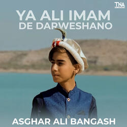 Ya Ali Imam De Darweshano
