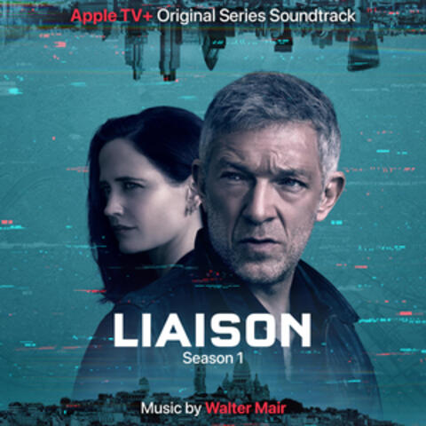 Liaison: Season 1 (Apple TV+ Original Series Soundtrack)