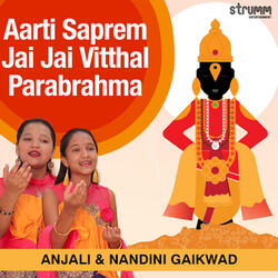Aarti Saprem Jai Jai Vitthal Parabrahma