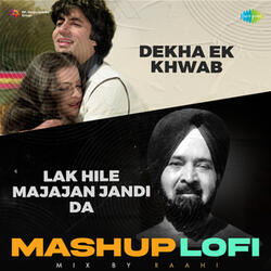 Dekha Ek Khwab X Lak Hile Majajan Jandi Da (LoFi Mashup)