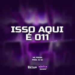 Isso Aqui É 011