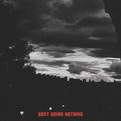 Busy Doing Nothing