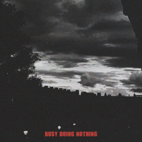 Busy Doing Nothing