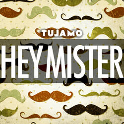 Hey Mister (Tujamo's Club Mix)