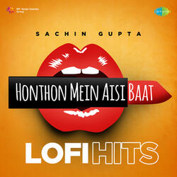 Honthon Mein Aisi Baat (LoFi Flip)