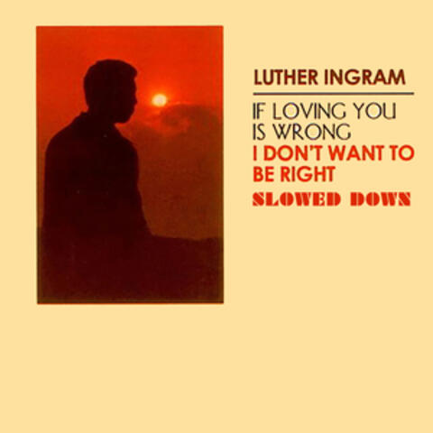 (If Loving You Is Wrong) I Don't Want to Be Right