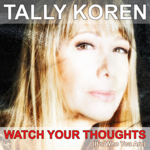 Watch Your Thoughts (It's Who You Are)