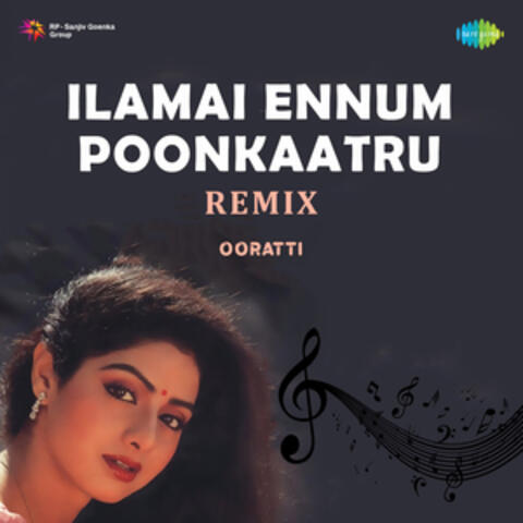 Ilamai Ennum Poonkaatru (Remix) - Single