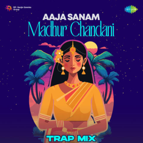 Aaja Sanam Madhur Chandani (Trap Mix) - Single